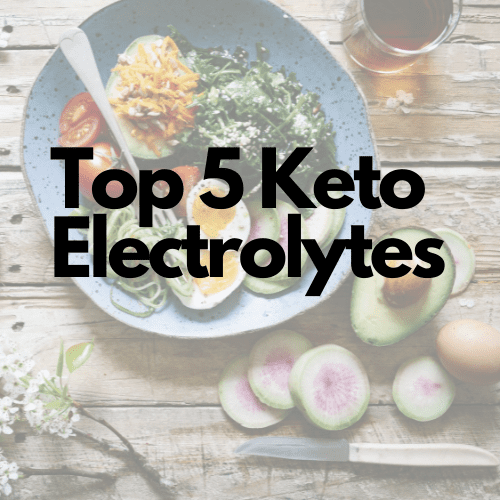 Top Five Keto Electrolytes